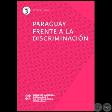 PARAGUAY FRENTE A LA DISCRIMINACIN - Equipo de investigacin: PATRICIO DOBRE, MYRIAN GONZLEZ VERA, CLYDE SOTO, LILIAN SOTO - Ao 2019